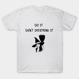 do it don't overthink it T-Shirt